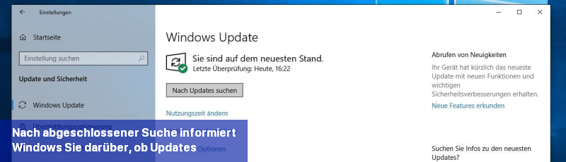 Nach abgeschlossener Suche informiert Windows Sie darüber, ob Updates verfügbar sind bzw. ob Ihr System auf dem neuesten Stand ist.