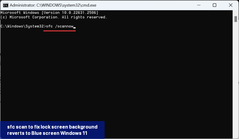 sfc scan to fix lock screen background reverts to Blue screen Windows 11