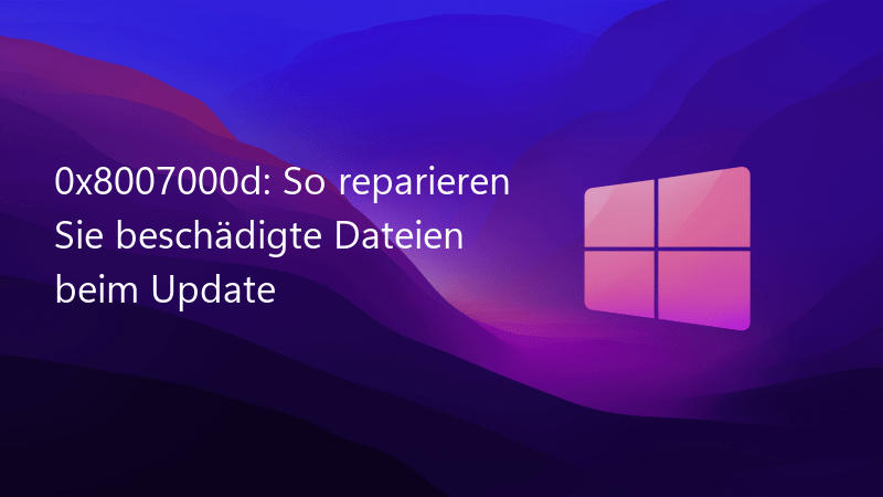 0x8007000d: So reparieren Sie beschädigte Dateien beim Update