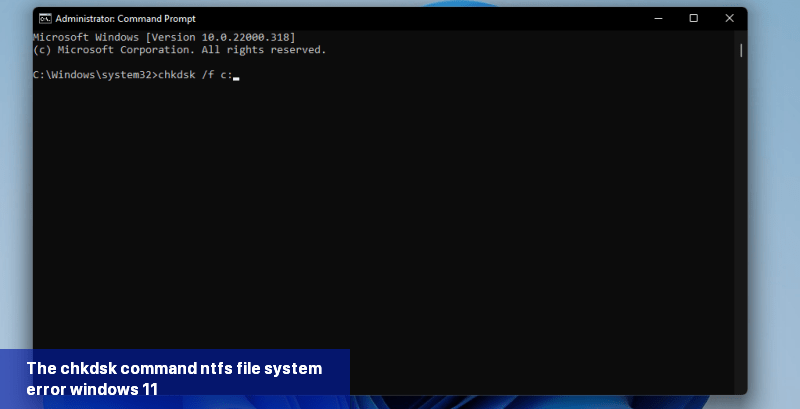 The chkdsk command ntfs file system error windows 11